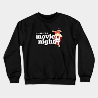 I LIVE FOR MOVIE NIGHT Crewneck Sweatshirt